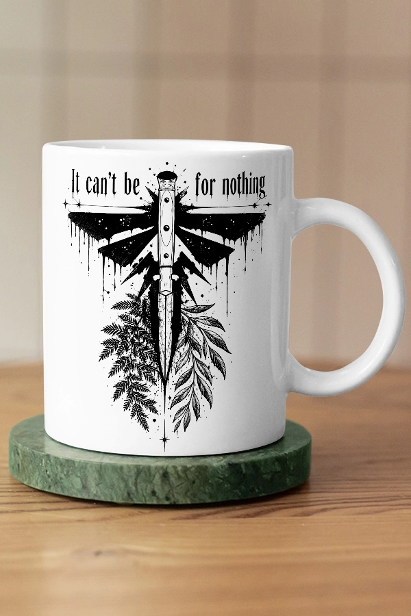 It Can’t Be For Nothing Ateşböceği The Last of Us Fan Art Kupa